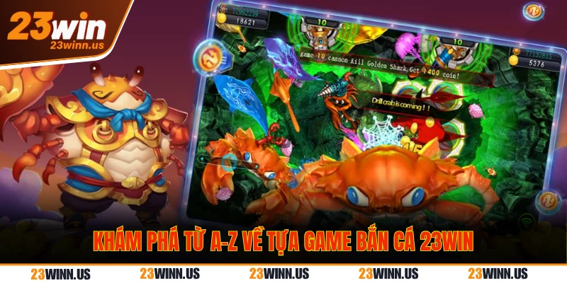 Khám phá từ A-Z về tựa game bắn cá 23WIN